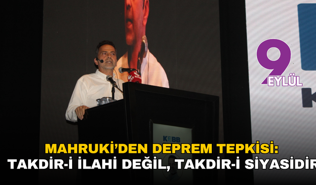 Mahruki’den deprem tepkisi: Takdir-i ilahi değil, takdir-i siyasidir