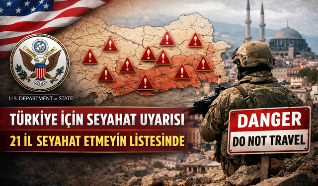 ABD’den Türkiye için seyahat uyarısı