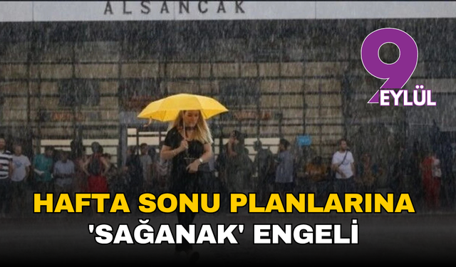 İzmir'de hafta sonu planlarına 'sağanak' engeli