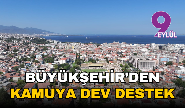İzmir Büyükşehir’den kamuya dev destek: 287 bin metrekarelik tahsis