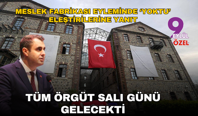 Meslek Fabrikası eyleminde ‘yoktu’ eleştirilerine yanıt: Tüm örgüt salı günü gelecekti