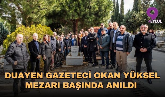 Duayen Gazeteci Okan Yüksel mezarı başında anıldı