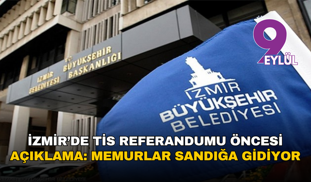 İzmir’de TİS referandumu öncesi açıklama: Memurlar sandığa gidiyor