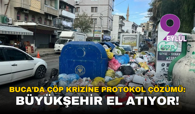 Buca’da çöp krizine protokol çözümü: Büyükşehir el atıyor!