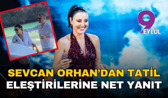 Sevcan Orhan’dan tatil eleştirilerine net yanıt: “Ben işveren değilim”