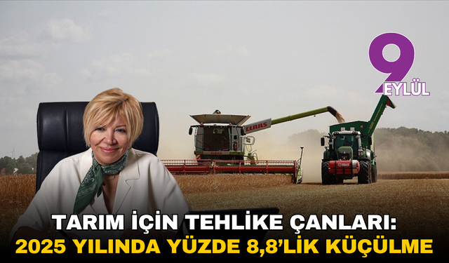 Tarım için tehlike çanları: 2025 yılında yüzde 8,8’lik küçülme