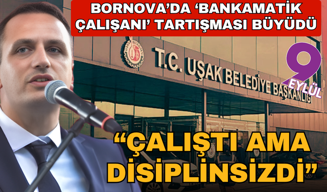 Bornova’daki ‘bankamatik çalışanı’ tartışması büyüdü! Başkan Eşki: “Çalıştı ama disiplinsizdi”
