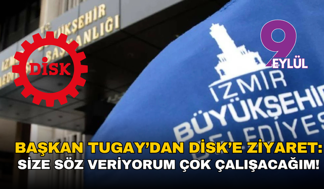 İzBB ile DİSK arasında kritik zirve: Yarın görüşme yapılacak