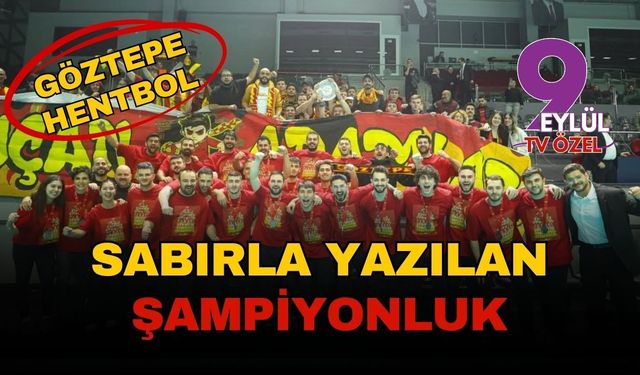 Sabırla yazılan şampiyonluk: Göztepe Hentbol