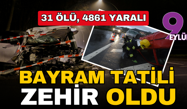 Bayram tatili trafik kazaları bilançosu: 31 kişi yaşamını yitirdi 4 bin 861 kişi yaralandı