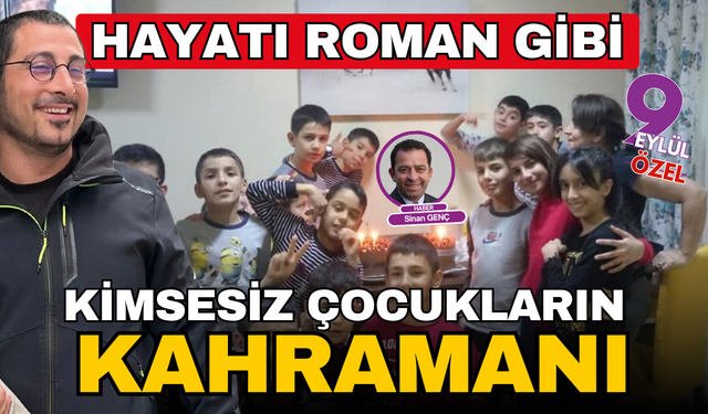 Sokaklarda büyüdü, kimsesiz çocukların kahramanı oldu