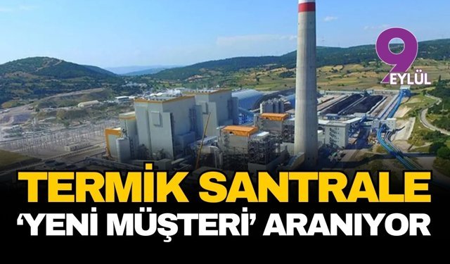 Soma Termik Santrali'ne yeni müşteri aranıyor