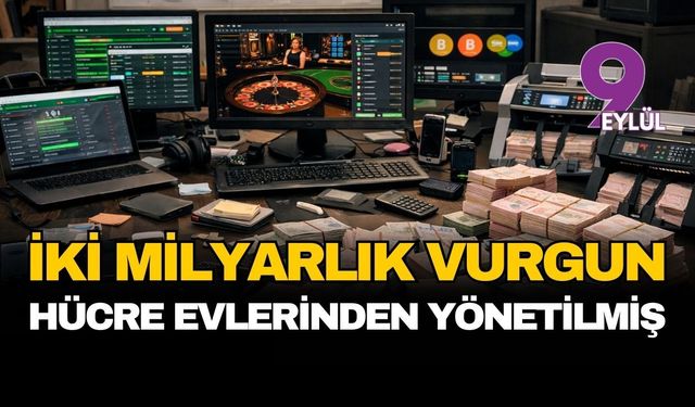 İzmir'de iki milyar liralık vurgun hücre evlerinden yönetilmiş