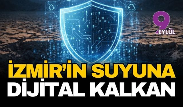 İzmir'in suyuna dijital kalkan: İklim krizine karşı dev panel