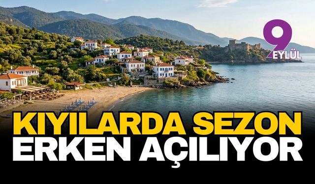 Ege turizminde çifte tatil bereketi: Kıyılarda sezon bu yıl erken açılıyor