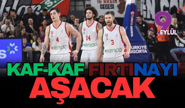 Kaf-Kaf fırtınayı aşacak
