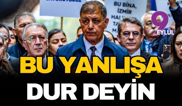 Başkan Tugay: Bu yanlışa dur deyin