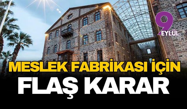 Mahkemeden flaş Meslek Fabrikası kararı!