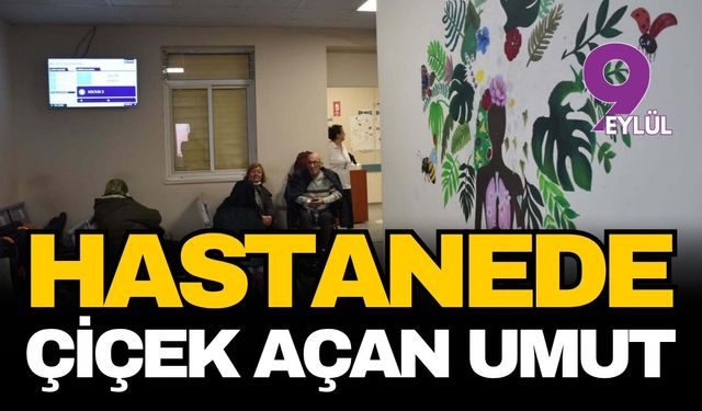 Hastanede "çiçek açan" umut