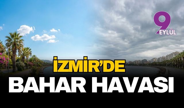 İzmir'de bahar havası: Bugün hava nasıl olacak?