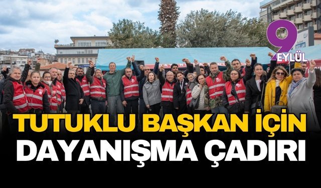 CHP Kuşadası'ndan tutuklu başkan için dayanışma çadırı