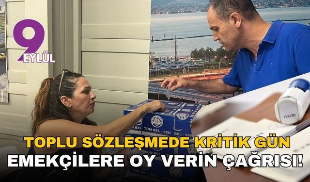 Toplu sözleşmede kritik gün: Emekçilere oy verin çağrısı!