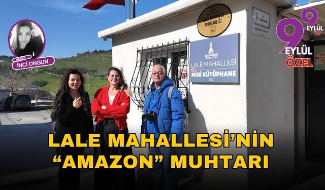Lale Mahallesi’nin “Amazon” muhtarı