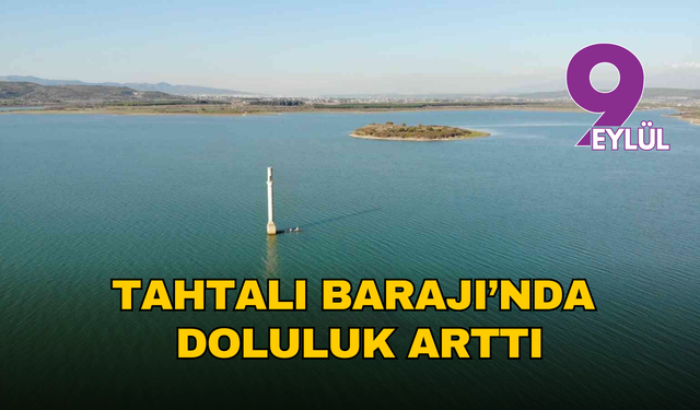 İzmir’de barajlarda son tablo: Tahtalı’da doluluk yüzde 38,70’e çıktı