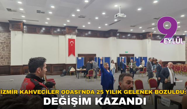 İzmir Kahveciler Odası’nda 25 yılık gelenek bozuldu: Değişim kazandı!