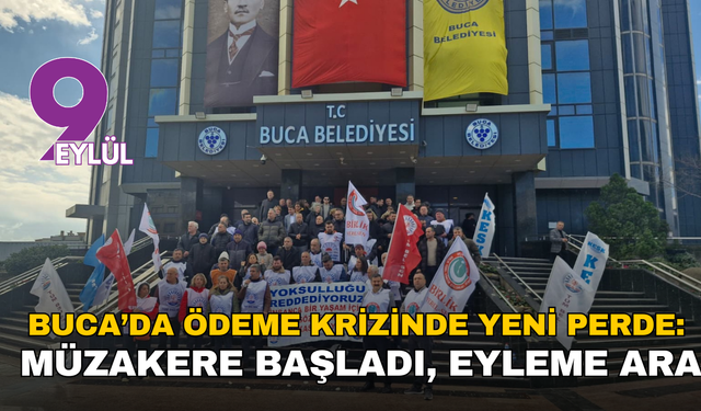 Buca’da ödeme krizinde yeni perde: Müzakere başladı, eylemlere ara!