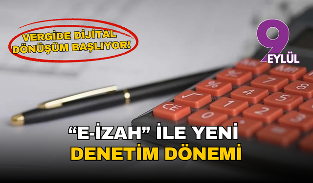 Vergide dijital dönüşüm başlıyor: “e-İzah” ile yeni denetim dönemi