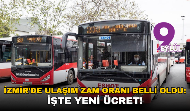 İzmir’de ulaşım zam oranı belli oldu: İşte yeni ücret!