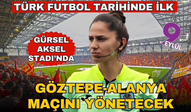 Süper Lig tarihinde bir ilk: Maçı kadın hakem Asen Albayrak yönetecek