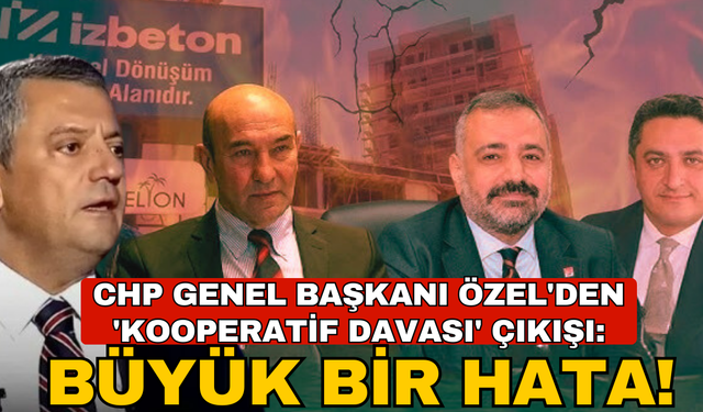 Özel'den 'Kooperatif Davası' çıkışı: Büyük bir hata!