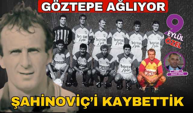 Göztepe ağlıyor! Mirsad Şahinoviç'i kaybettik