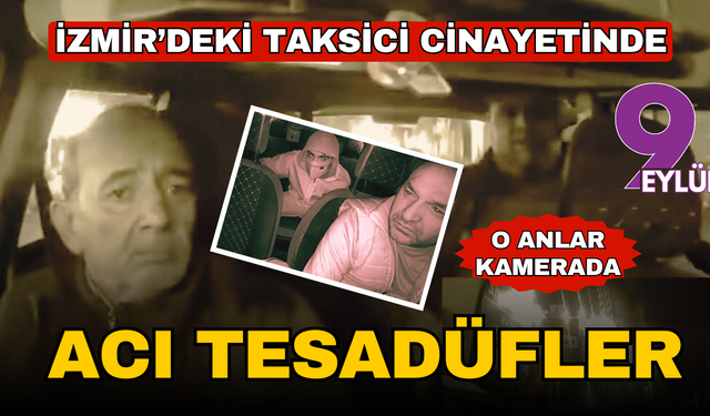 Taksici cinayetinde acı tesadüfler