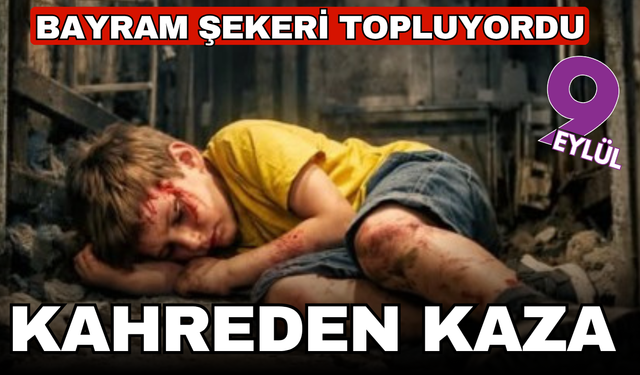 Kahreden kaza! Bayram şekeri topluyordu...
