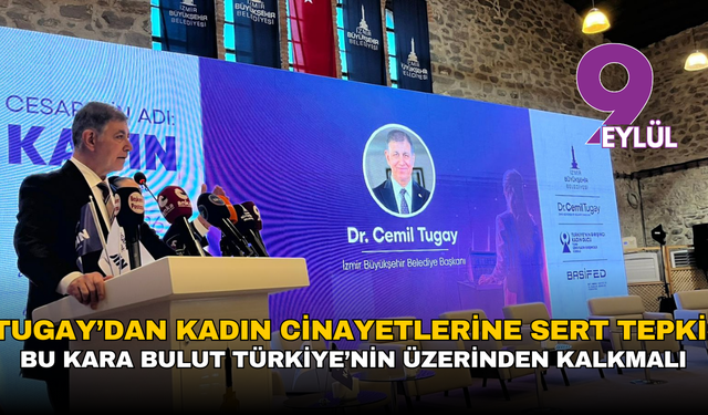 Tugay’dan kadın cinayetlerine sert tepki: Bu kara bulut Türkiye’nin üzerinden kalkmalı
