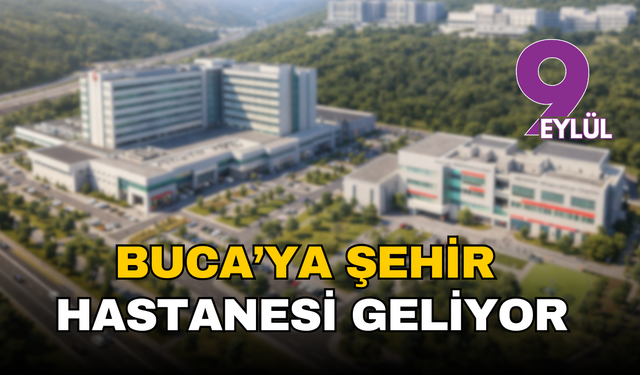 Buca’ya şehir hastanesi geliyor