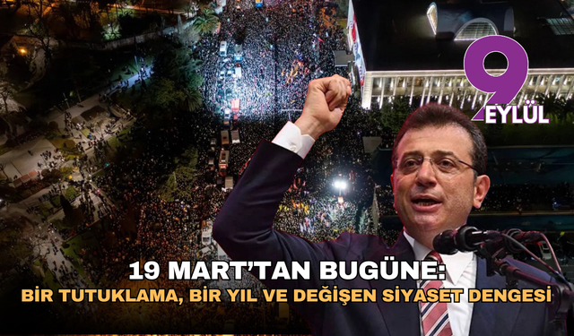 19 Mart’tan bugüne: Bir tutuklama, bir yıl ve değişen siyaset dengesi