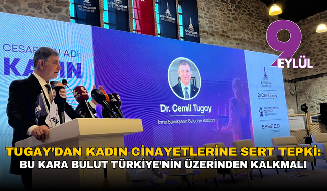 Tugay’dan kadın cinayetlerine sert tepki: Bu kara bulut Türkiye’nin üzerinden kalkmalı