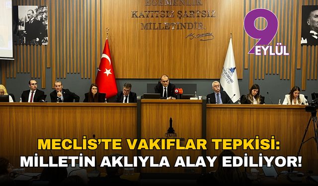 Meclis’te ‘Vakıflar’ tepkisi: Milletin aklıyla alay ediliyor!