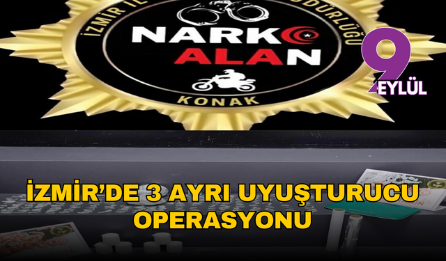 İzmir’de uyuşturucuya geçit yok: Konak’ta 3 operasyon, 7 şüpheli tutuklandı