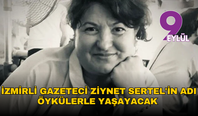 İzmirli Gazeteci Ziynet Sertel'in adı öykülerle yaşayacak