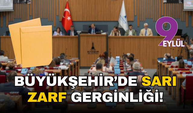 Büyükşehir’de sarı zarf gerginliği!