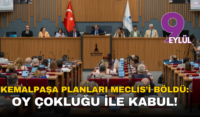 Kemalpaşa planları Meclis’i böldü: Oy çokluğu ile kabul!