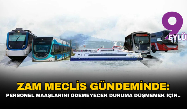 Zam Meclis gündeminde: Personel maaşlarını ödemeyecek duruma düşmemek için..