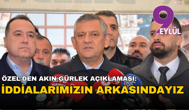 Özgür Özel’den Gürlek çıkışı: “İddialarımızın arkasındayız”