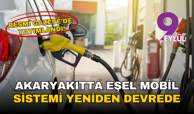 Resmi Gazete’de yayımlandı: Akaryakıtta eşel mobil sistemi yeniden devrede