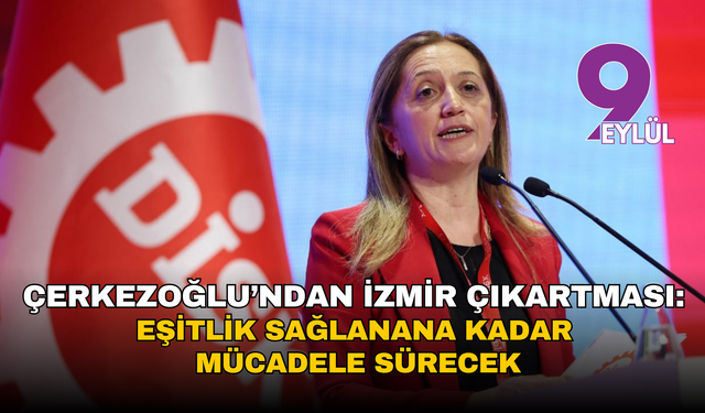 Çerkezoğlu’ndan İzmir çıkartması: Eşitlik sağlanana kadar mücadele sürecek